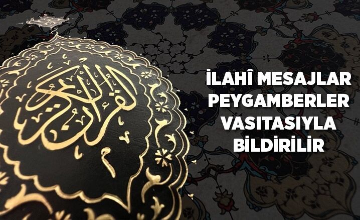 İlahi mesajlar peygamberler vasıtasıyla bildirilir