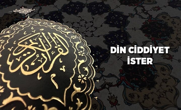 Din ciddiyet ister