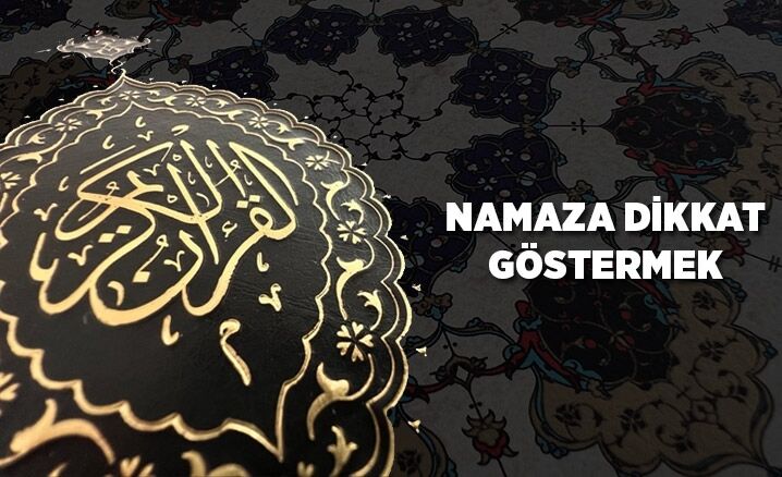 Namaza dikkat göstermek