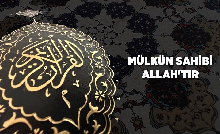 Mülkün Sahibi Allah'tır