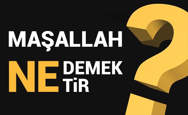 Maşallah ne anlama gelmektedir?