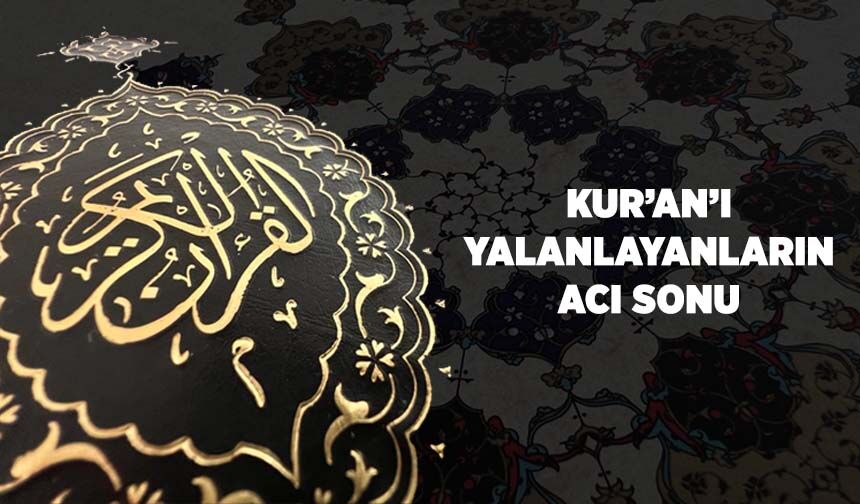 Kur'an'ı Yalanlayanların Acı Sonu