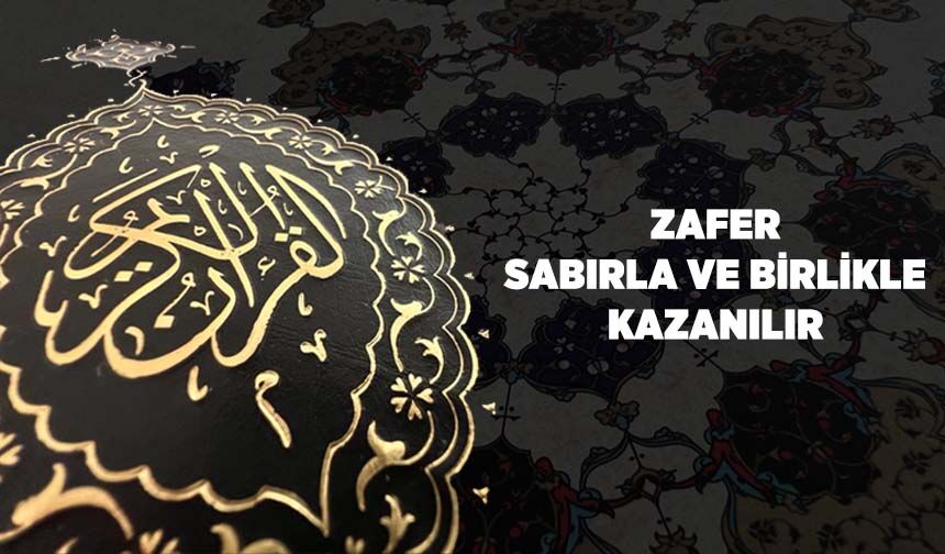 Zafer, Sabırla ve Birlikle Kazanılır