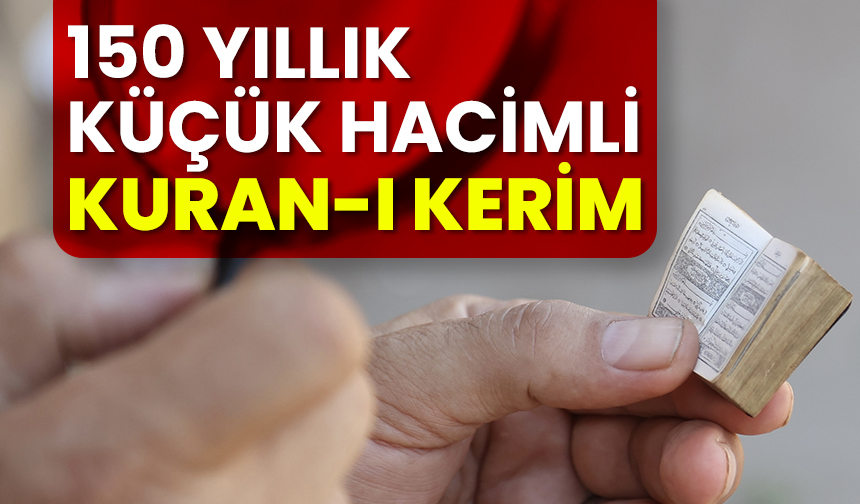 150 yıllık küçük hacimli Kuran-ı Kerim