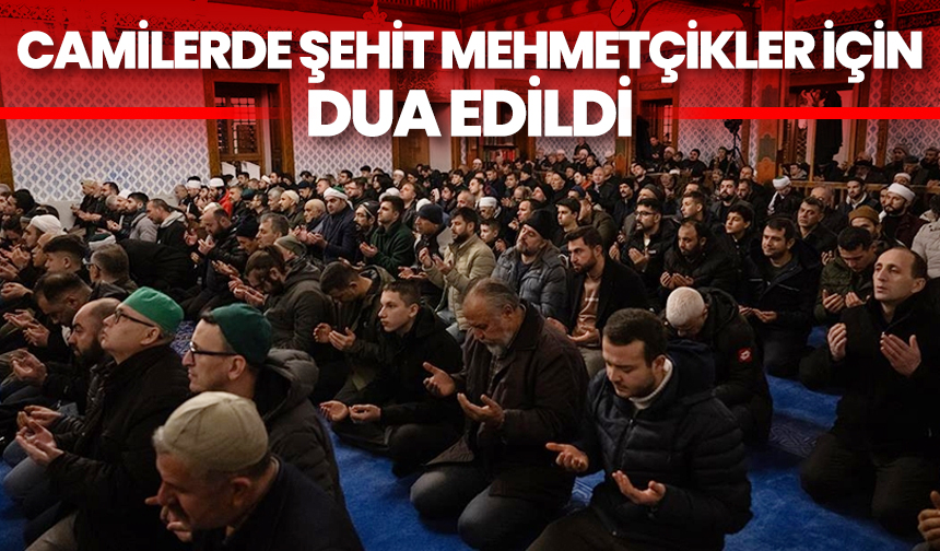 Camilerde şehit Mehmetçikler için dua edildi