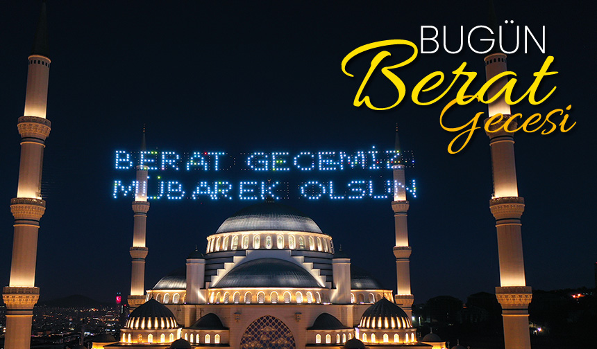 Ramazanın müjdecisi Berat gecesi bugün idrak edilecek