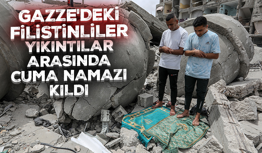 Gazze'deki Filistinliler yıkıntılar arasında cuma namazı kıldı