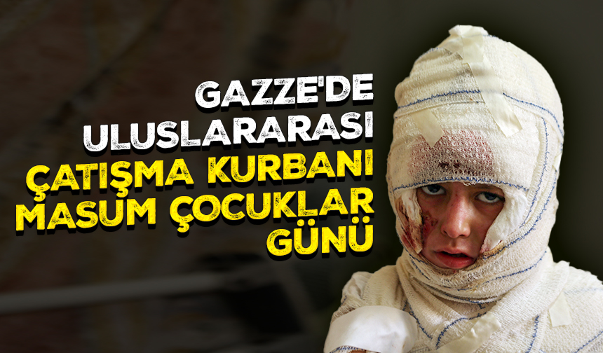 Gazze'de Uluslararası Çatışma Kurbanı Masum Çocuklar Günü