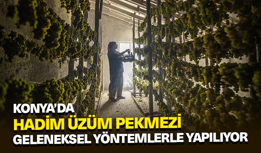 Konya’da Hadim üzüm pekmezi geleneksel yöntemlerle yapılıyor