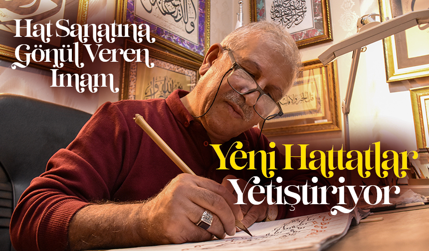 Hat sanatına gönül veren imam yeni hattatlar yetiştiriyor Hat sanatına gönül veren imam yeni hattatlar yetiştiriyor