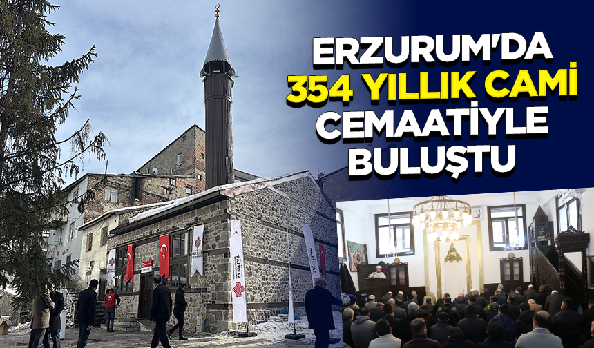 Erzurum’da yıkılmak üzere olan 354 yıllık cami, onarım sonrası cemaatiyle buluştu