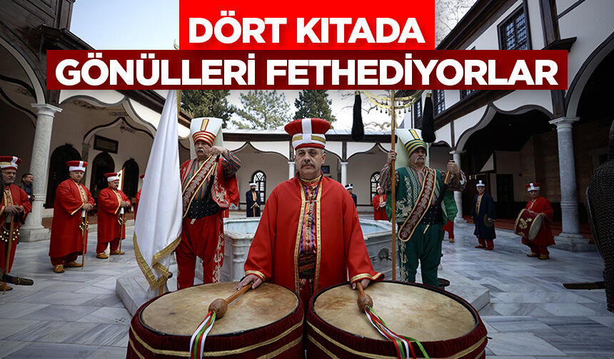 Dört Kıtada Gönülleri Fethediyorlar