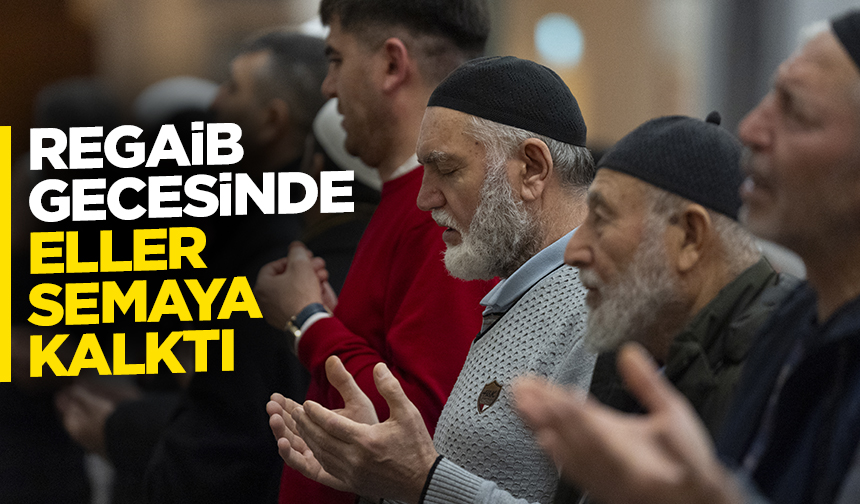 Regaib Gecesinde Eller Semaya Kalktı