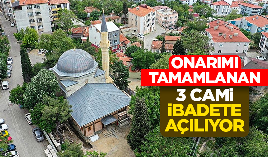 Vakıflar Genel Müdürlüğünce onarılan 3 cami ibadete açılacak Vakıflar Genel Müdürlüğünce onarılan 3 cami ibadete açılacak