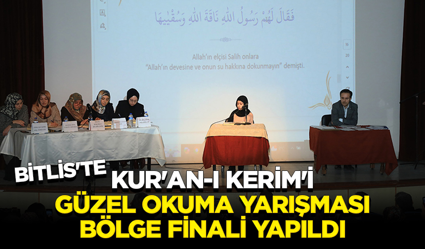 Bitlis’te Kur’an-ı Kerim’i Güzel Okuma Yarışması bölge finali yapıldı Bitlis’te Kur’an-ı Kerim’i Güzel Okuma Yarışması bölge finali yapıldı