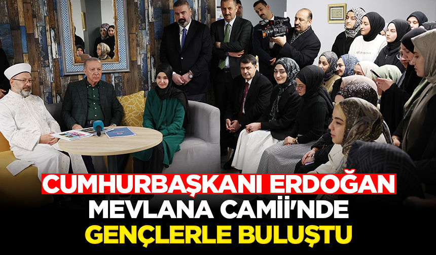 Cumhurbaşkanı Erdoğan, Mevlana Camii’nde gençlerle buluştu
