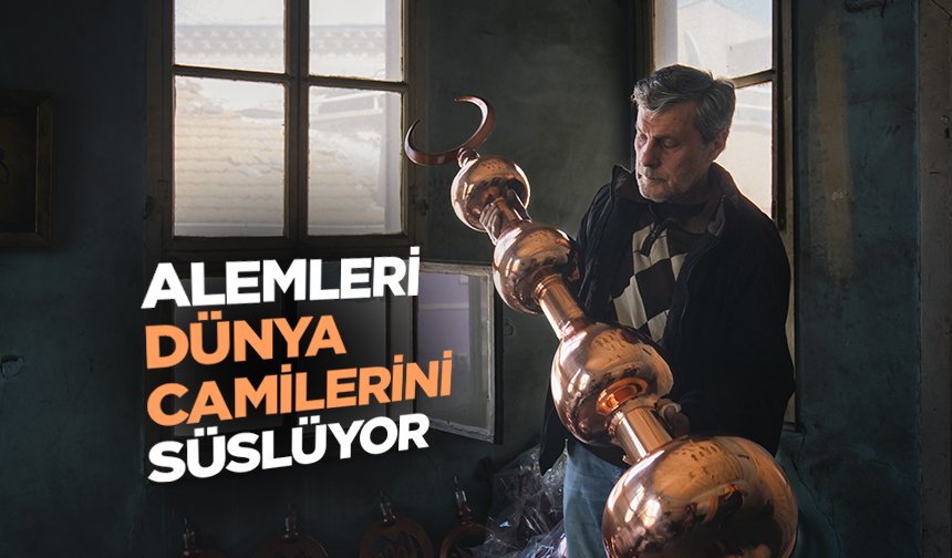 Bursalı ustanın alemleri, dünya camilerini süslüyor