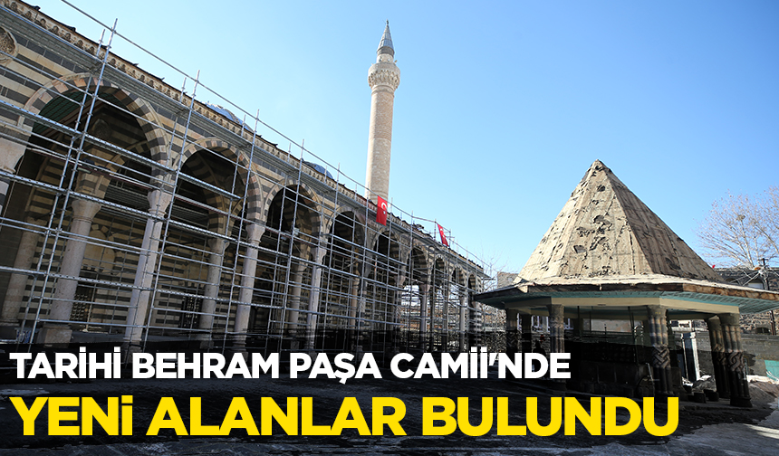 Tarihi Behram Paşa Camii’ndeki çalışmalarda yeni alanlar bulundu