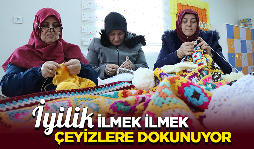 İyilik İlmek İlmek Çeyizlere Dokunuyor