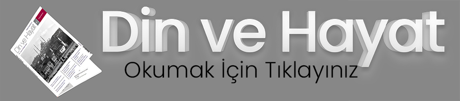 Din Ve Hayat Dergisi 50. Sayı Okumak İçin Tıklayınız