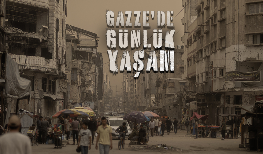 İşgalcilerin saldırıları altındaki Gazze'de günlük yaşam