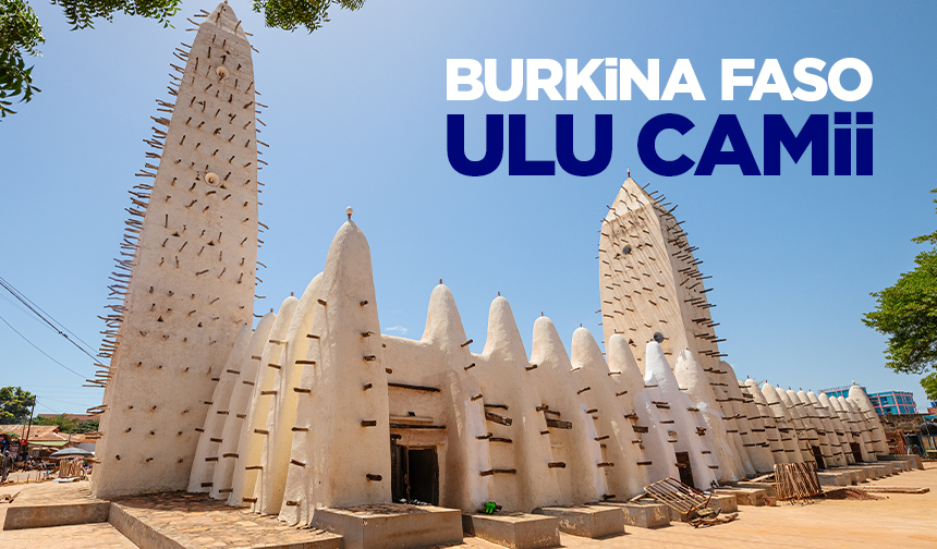 Burkina Faso’nun kültürel mirası: Ulu Camii