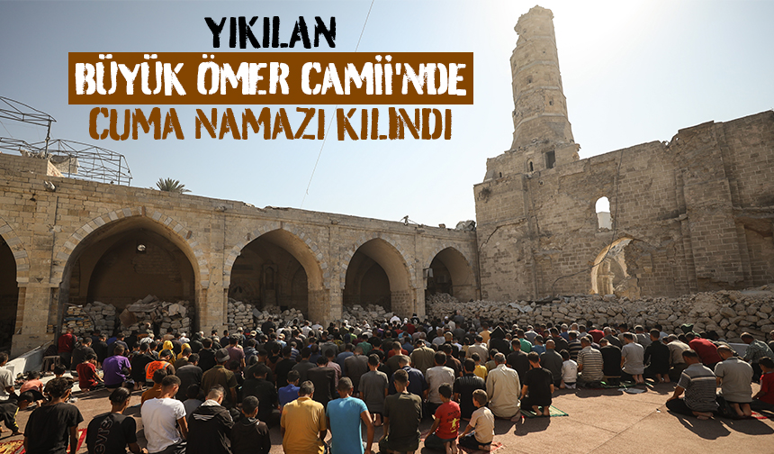 Yıkılan Büyük Ömer Camii'nde cuma namazı kılındı