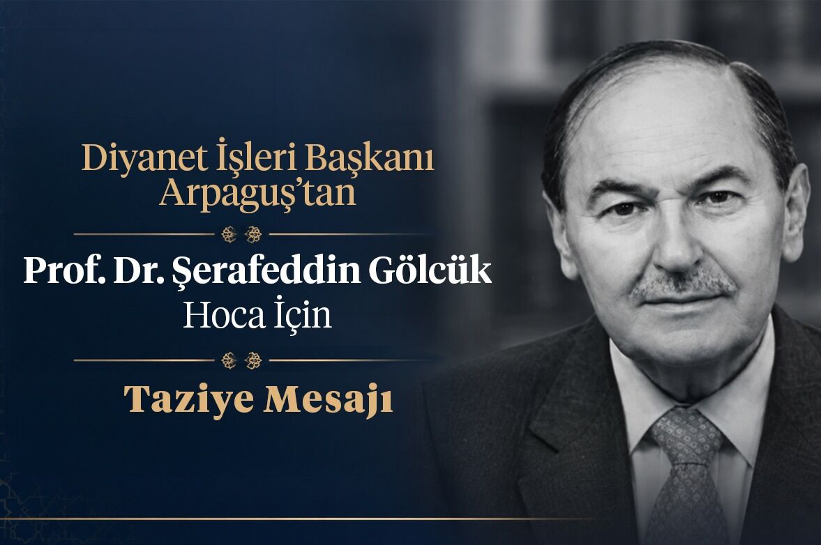 Diyanet İşleri Başkanı Arpaguş’tan Prof. Dr. Şerafeddin Gölcük hoca için taziye mesajı